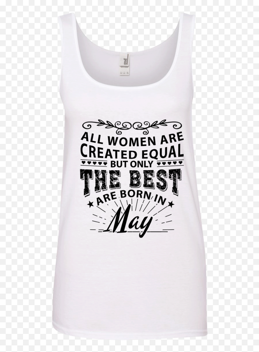 All Women Are Created Equal But Only The Best Born In May T Shirt Hoodie Sweaterpng Tank Top 882 - Active Tank,Tank Top Png