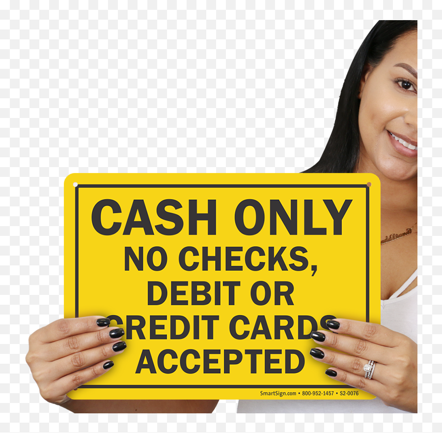 Cash Only No Checks Debit Or Credit Cards Accepted Sign - Happy Png,Cash Sign Png