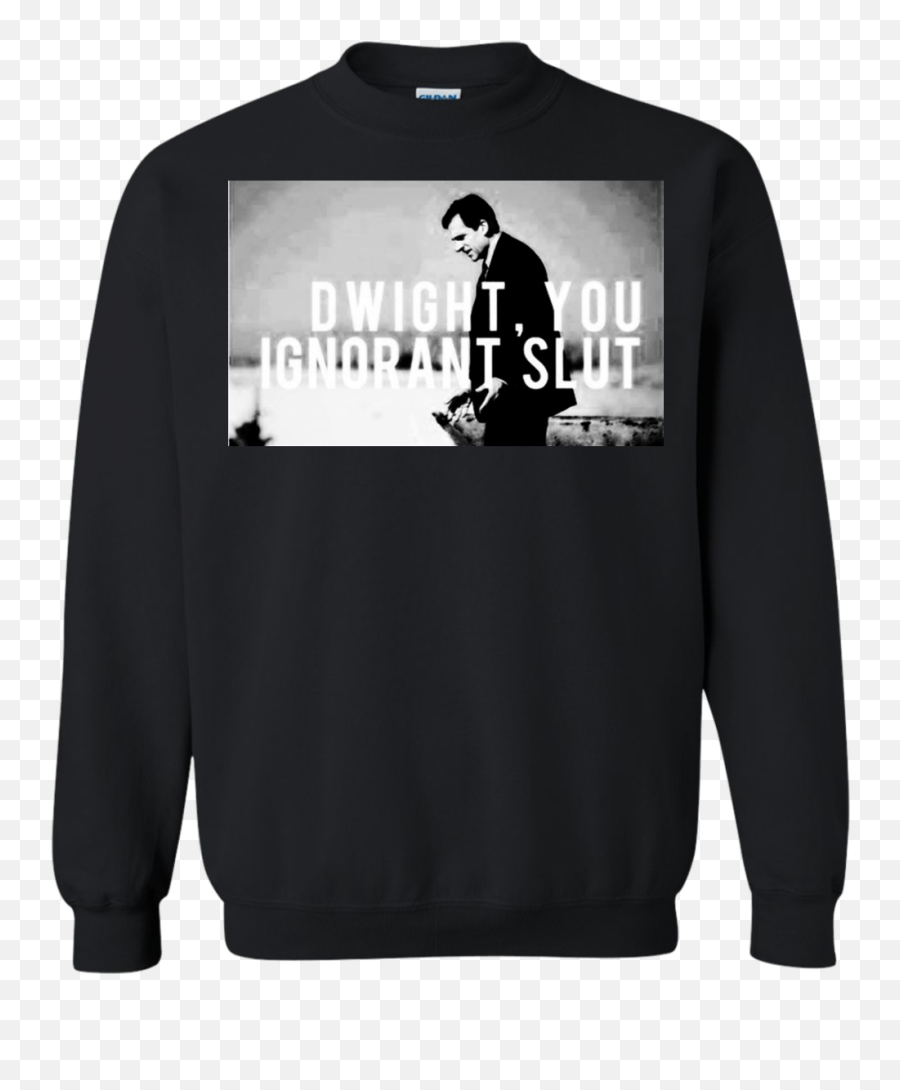 Download Dwight You Ignorant Slut Shirt Hoodie Tank - Dwight You Ignorant Slut Hoodie Png,Dwight Png