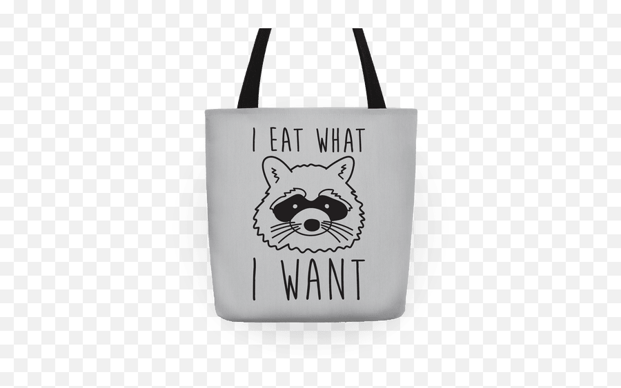 I Eat What Want Raccoon Totes Lookhuman - Stylish Png,Racoon Png