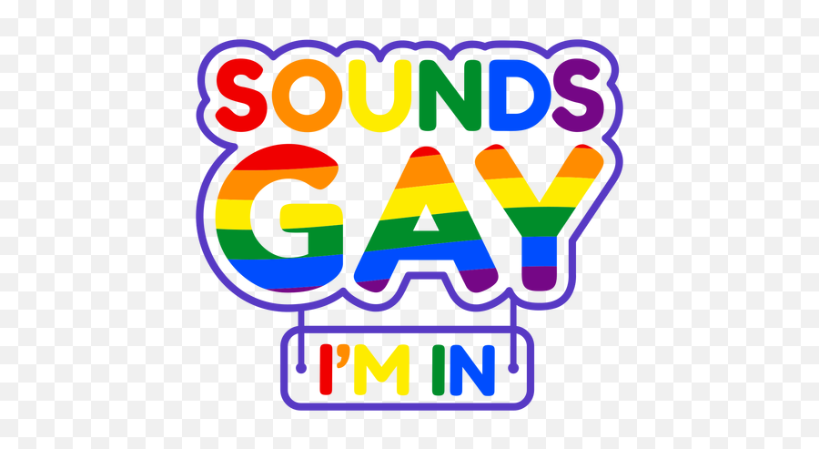 Sounds Gay Im In Badge Transparent Png U0026 Svg Vector - Gay Png,Gay Icon Mug