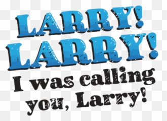 Calling Larry T - Shirt Larry Larry I Was Calling You Larry Impractical Jokers Tshirt Impractical Joker Logo Png,The Jokers Logo