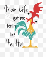 Mom Life Got Me Like Hei - Mom Life Got Me Feelin Like Hei Hei Png,Hei Hei Png