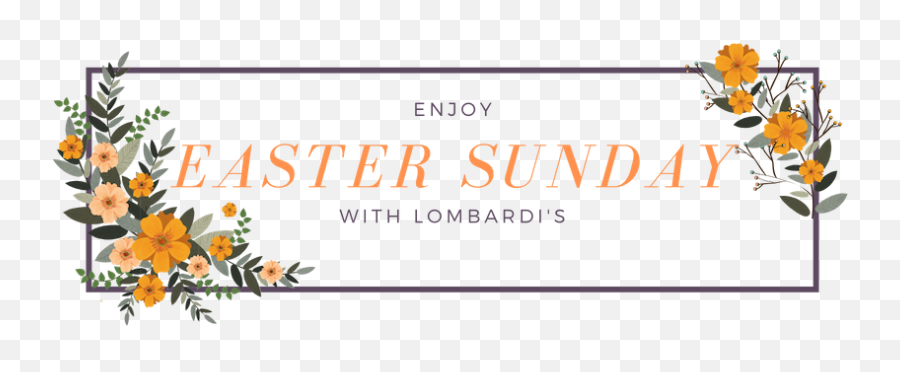 Easter Reservations 2019 U2014 Lombardiu0027s Italian Restaurants Png Happy