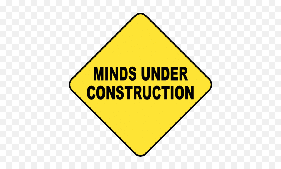 Minds Under Construction - Minds Under Construction Sign Png,Under Construction Transparent