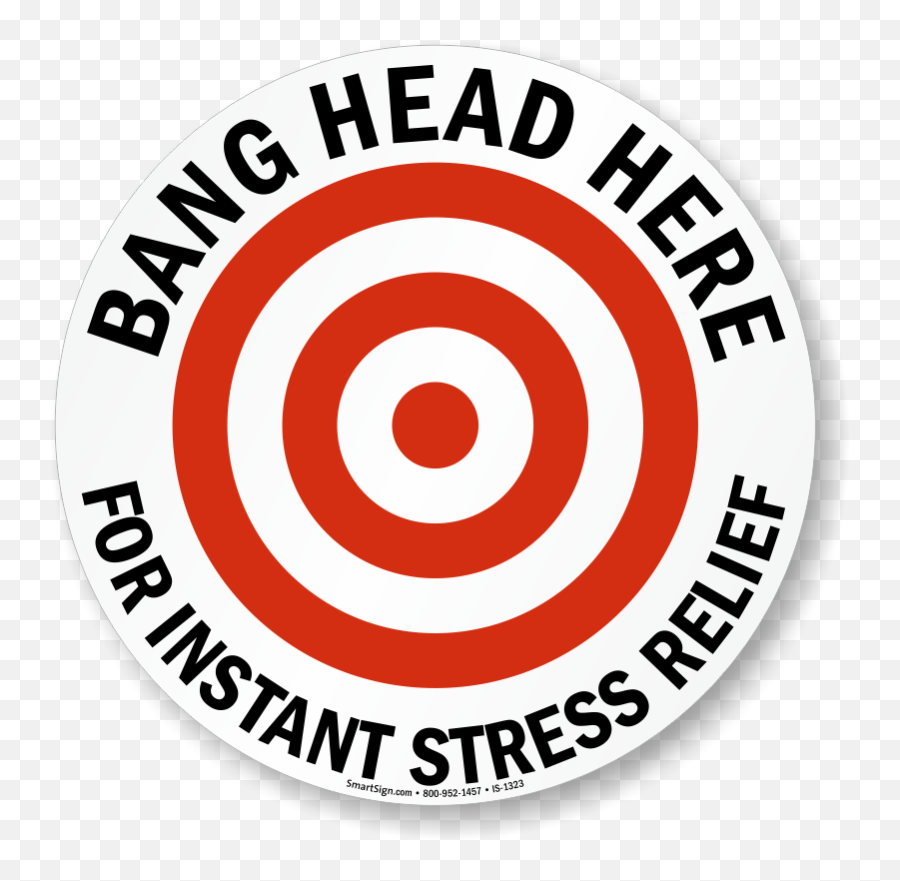 Iso Bang Head Here For Instant Stress Relief Sign Sku Is - 1323 Bang Head Here Sign Printable Png,Bang Png