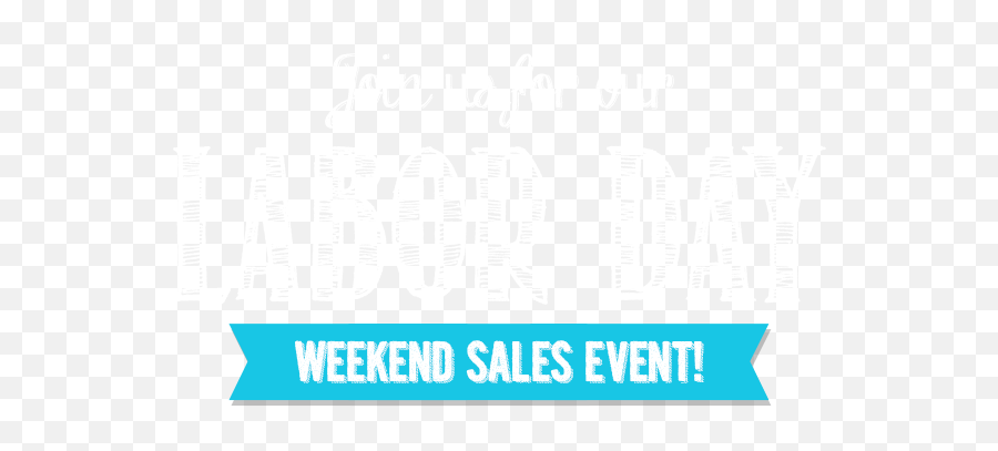 Download Join Us For Our Labor Day Weekend Sales Event - Poster Png,Labor Day Png