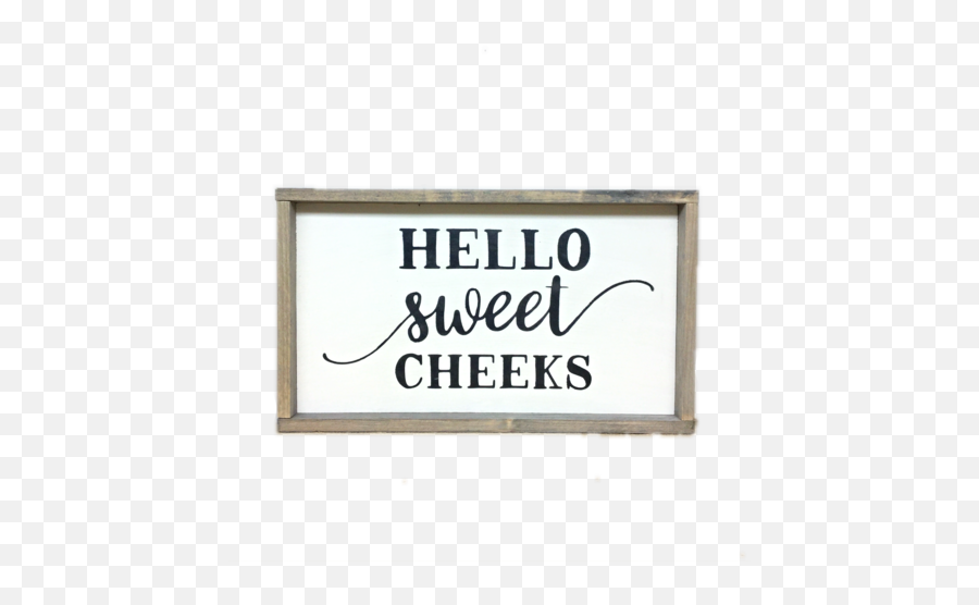 Hello Sweet Cheeks Funny Bathroom Sign Saying - Hello Sweet Checks Bathroom Signs Png,Bathroom Sign Png