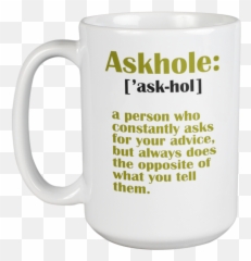 Askhole Funny Quote Coffee U0026 Tea Mug For Friend Buddy Men Women 15oz - Walmartcom Magic png