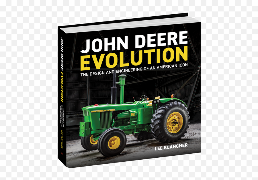 John Deere Evolution The Design And Engineering Of An American Icon Png America