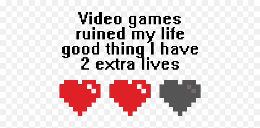Video Games Ruined My Life Good Thing I - Extra Life Video Game Png,Extra Life Logo Png