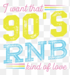 I Want That 90s Rb Kind Of Love Music - Shirt for Sale by Dot png