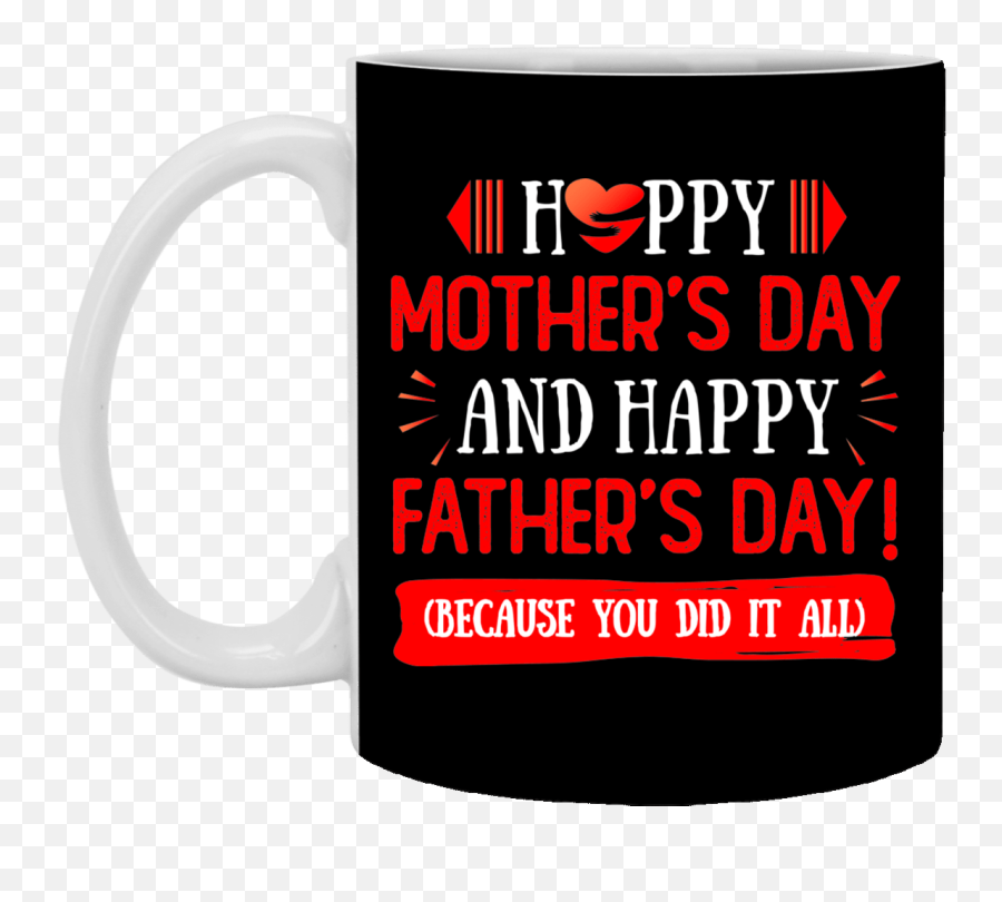 Happy Motheru0027s Day And Fatheru0027s Because You Did It All Gift For Single Mom Dad Ceramic Coffee Mug - Magic Mug Png,Happy Mothers Day Icon