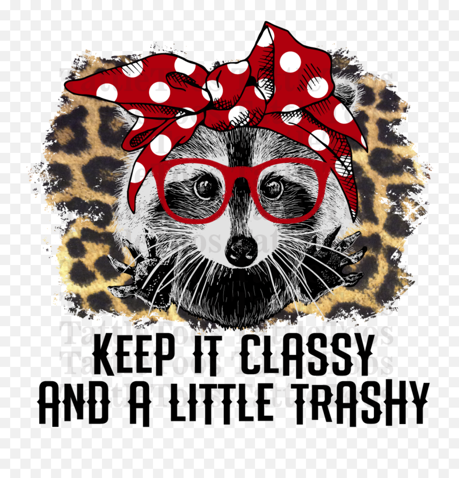 Keep It Classy And A Little Trashy Raccoon Digital Png - Poster,Raccoon Transparent Background