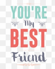 Download Youre My Best Friend - Youu0027re Poster png