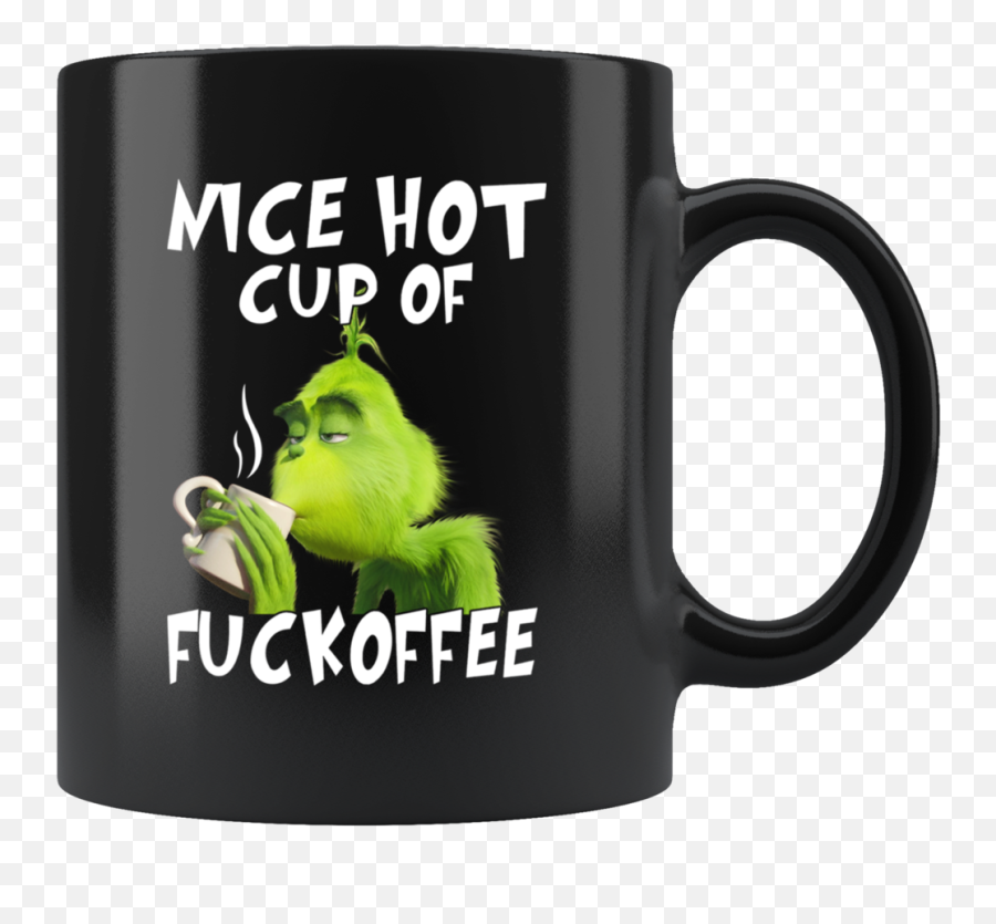 The Grinch Nice Hot Cup Of Fuckoffee Mugs Meaning - Mug Png,The Grinch Png