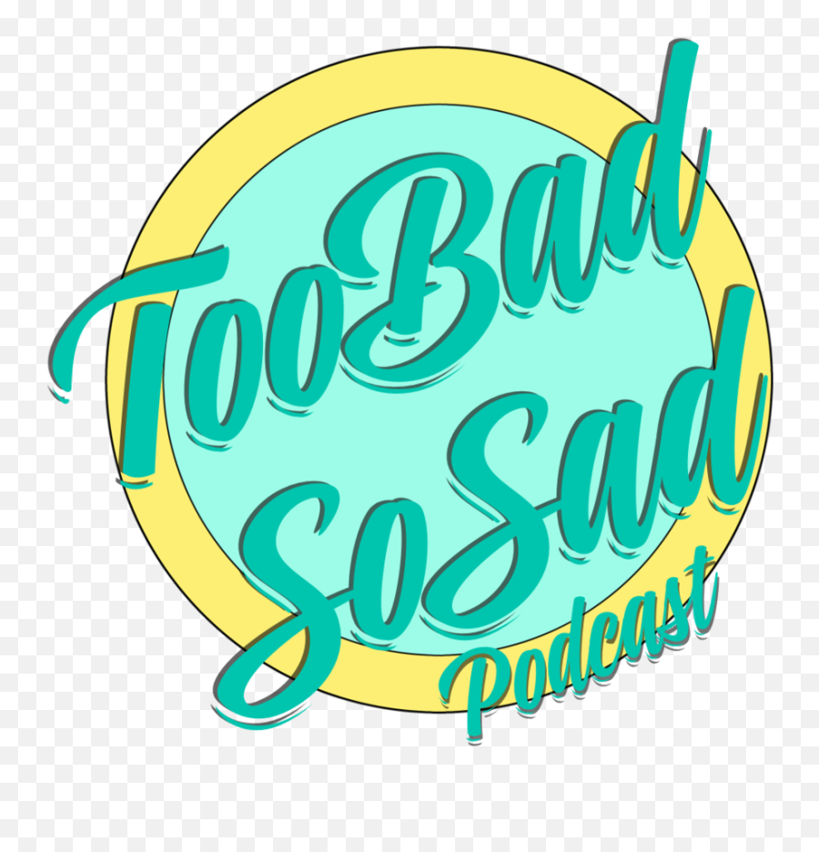 Too Bad So Sad Podcast U2014 Yeahdeed Media - Language Png,Sad Logo