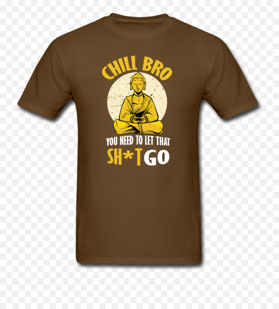 Chill Bro Let That Sht Go - Menu0027s Tshirt Asim Name Png,Chill Out Icon