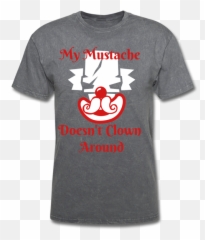 My Mustache Doesnu0027t Clown Around Menu0027s T - Shirt png