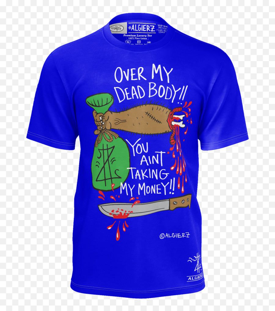 Download Hd Over My Dead Body T - Shirt Royal Blue Algierz Active Shirt Png,Dead Body Png