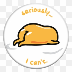 Gudetama I Canu0027t - Gudetama Popsocket Full Size Png Oak Meadows Elementary Hawk,Gudetama Png