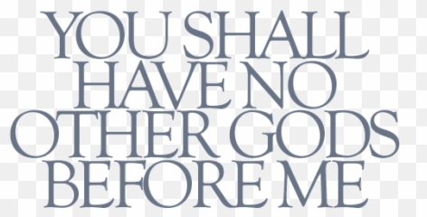What Are The Ten Commandments - You Shall Not Have Other Gods Before Me png