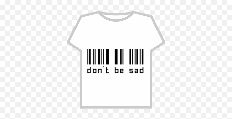 Donu0027t Be Sad Transparent - Roblox Roblox Logo T Shirt Png,Sad Transparent
