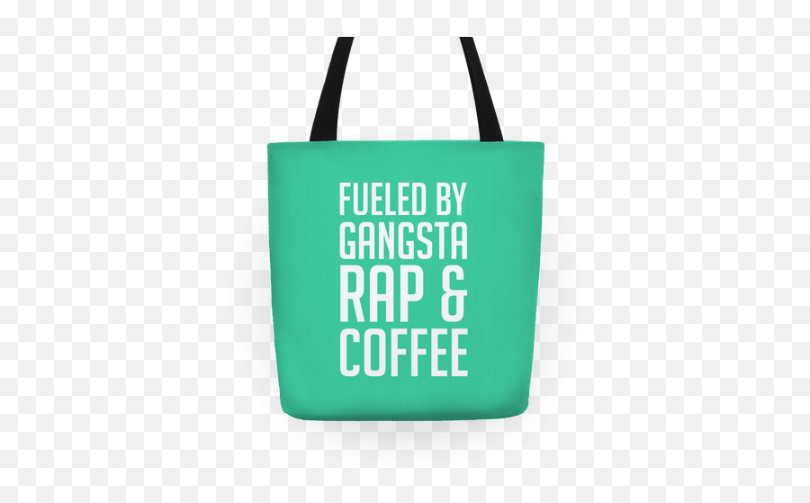 Fueled By Gangsta Rap U0026 Coffee Totes Lookhuman - Tote Bag Png