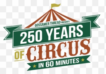 250 Years Of Circus In 60 Minutes - 250 Years Circus Png,Circus Logo