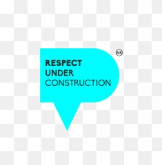 Respect Under Construction Png