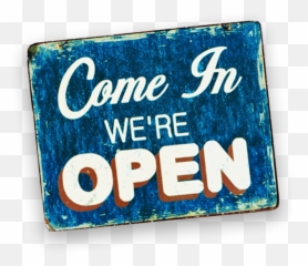Come In Weu0027re Open Sign Png - Come In Weu0027re Open Sign
