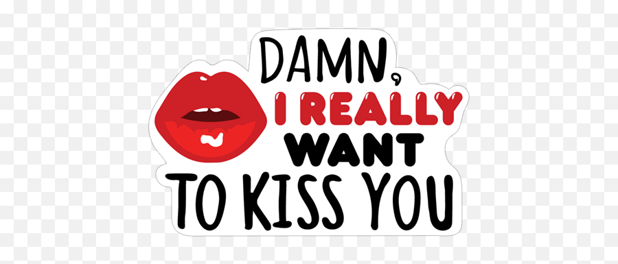 Damn I Really Want To Kiss You Lips Wanna Transparent - Kiss Want To Kiss You Sticker Png,Kiss Lips Png