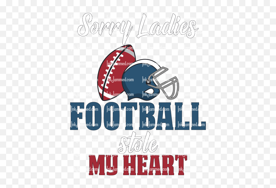 Sorry Ladies Football Stole My Heart - Graphic Design Png,Sorry Png