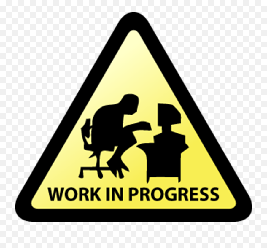 Funny Work In Progress Clipart - Work In Progress Sign Funny Png,Work In Progress Png