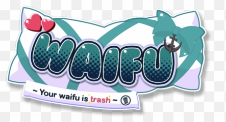 Waifu Your Is Trash - Clan Recruitment World Of Graphic Design Png,Waifu Png