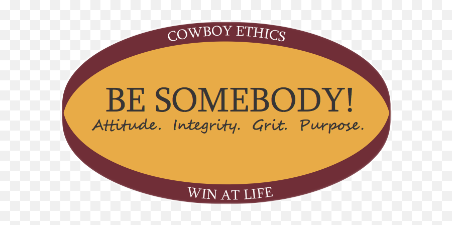 Be Somebody Cowboy Ethics U2013 Youth Program In - Language Png,Ethics Png