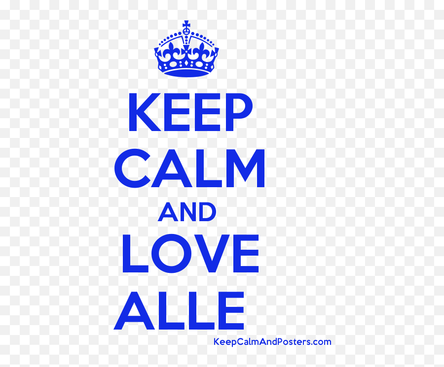 Download Keep Calm And Love Alle Poster - Keep Calm And Love Keep Calm And Carry Png,Keep Calm Png