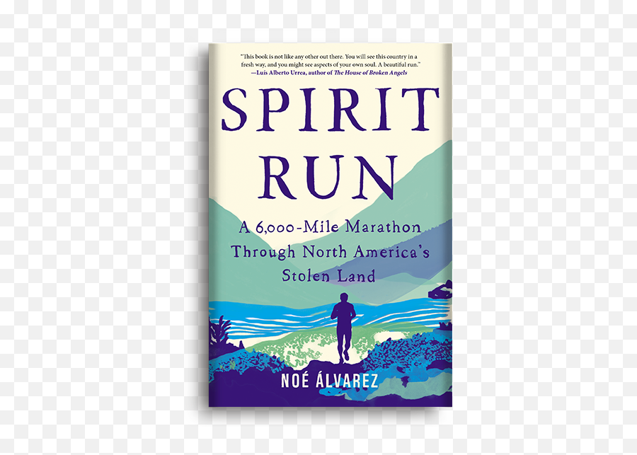 Spirit Run - Spirit Run A 6000 Mile Marathon Through North Stolen Land By Noe Alvarez Png,North Png