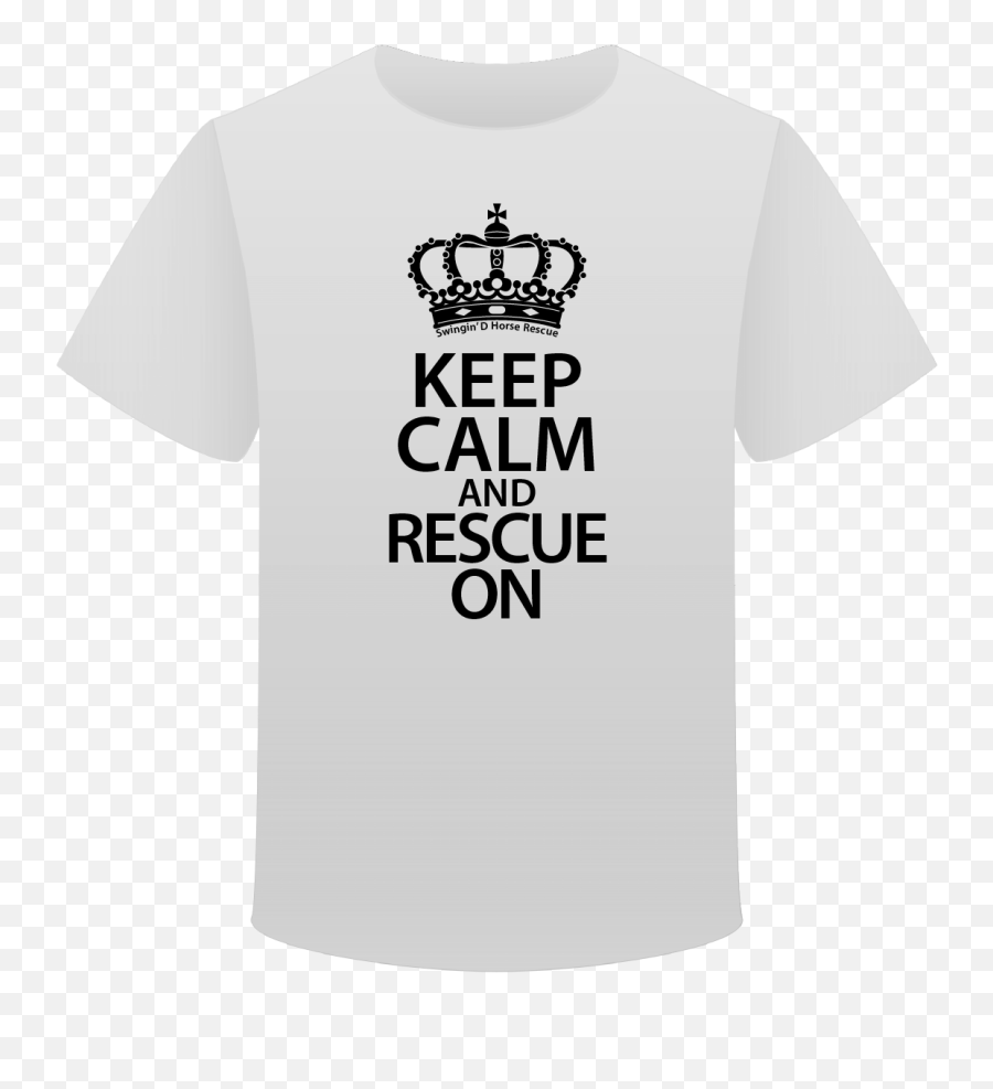 Keep Calm T - Shirts Swingin D Horse Rescue Active Shirt Png,Keep Calm Png