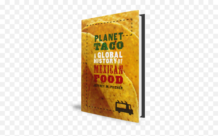 Planet Taco A Global History Of Mexican Food U2013 Houston - Planet Taco Png,Mexican Food Png