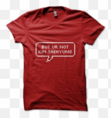 But Ur Not Kim Taehyung - Cyclops Was Right T Shirt Png,Kim Taehyung Png