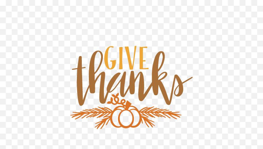 Give Thanks Thanksgiving Phrase Svg - Thanksgiving Give Thanks Clipart Png,Give Thanks Png